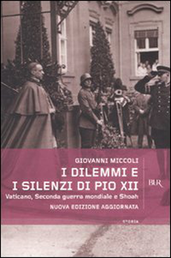 I dilemmi e i silenzi di Pio XII. Vaticano, seconda guerra mondiale e shoah - Librerie.coop I dilemmi e i silenzi di Pio XII. Vaticano, seconda guerra mondiale e shoah - Librerie.coop