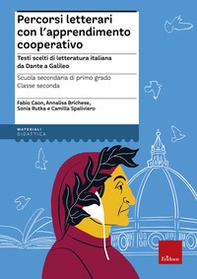 Percorsi letterari con l'apprendimento cooperativo. Testi scelti di letteratura italiana da Dante a Galileo. Scuola secondaria di primo grado. Classe seconda - Librerie.coop Percorsi letterari con l'apprendimento cooperativo. Testi scelti di letteratura italiana da Dante a Galileo. Scuola secondaria di primo grado. Classe seconda - Librerie.coop