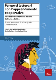 Percorsi letterari con l'apprendimento cooperativo. Testi scelti di letteratura italiana da Dante a Galileo. Scuola secondaria di primo grado. Classe seconda - Librerie.coop