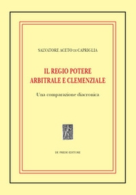 Il regio potere arbitrale e clemenziale: una comparazione diacronica - Librerie.coop