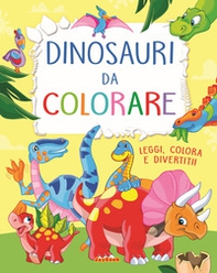 Dinosauri da colorare. Leggi, colora e divertiti! - Librerie.coop