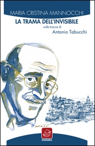 La trama dell'invisibile. Sulle tracce di Antonio Tabucchi - Librerie.coop La trama dell'invisibile. Sulle tracce di Antonio Tabucchi - Librerie.coop