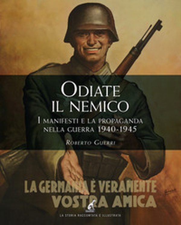 Odiate il nemico. I manifesti e la propaganda nella guerra 1940-1945 - Librerie.coop