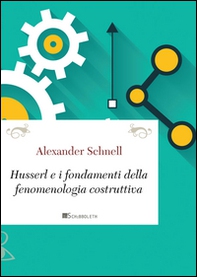 Husserl e i fondamenti della fenomenologia costruttiva - Librerie.coop