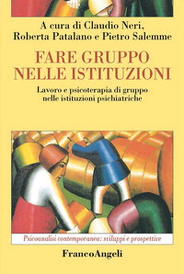 Fare gruppo nelle istituzioni. Lavoro e psicoterapia di gruppo nelle istituzioni psichiatriche - Librerie.coop Fare gruppo nelle istituzioni. Lavoro e psicoterapia di gruppo nelle istituzioni psichiatriche - Librerie.coop