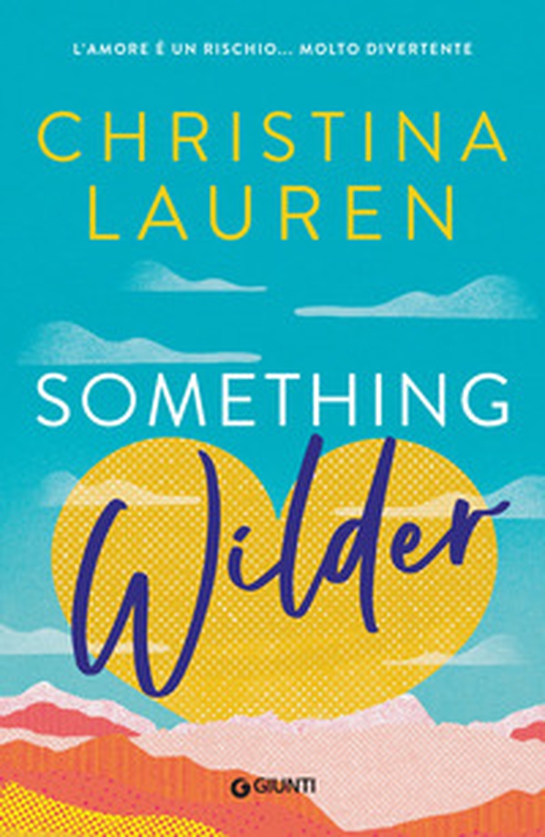 Something wilder. L'amore è un rischio... molto divertente - Librerie.coop Something wilder. L'amore è un rischio... molto divertente - Librerie.coop