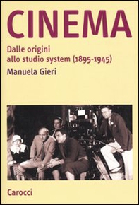 Cinema. Dalle origini allo studio system (1895-1945) - Librerie.coop