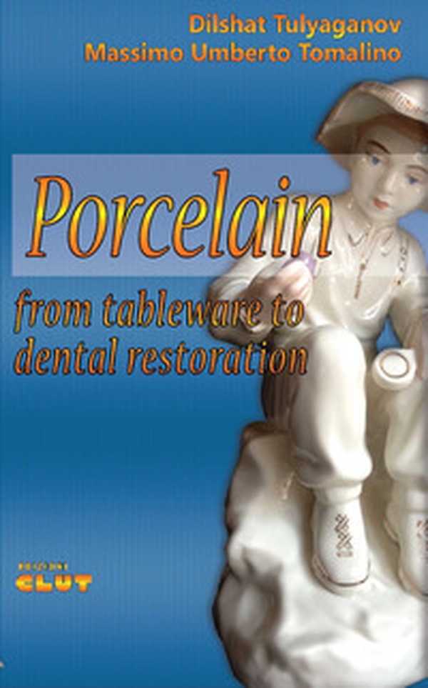 Porcelain. From tableware to dental restoration - Librerie.coop Porcelain. From tableware to dental restoration - Librerie.coop