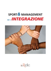 Sport & management per l'integrazione. Ediz. italiana e inglese - Librerie.coop