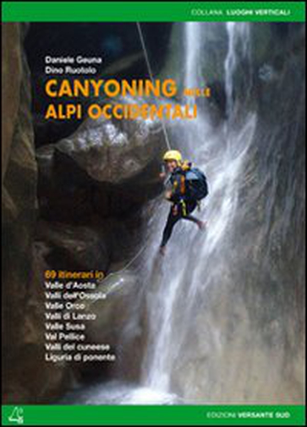 Canyoning nella Alpi Occidentali. 69 itinerari in Valle d'Aosta, Piemonte, Liguria - Librerie.coop Canyoning nella Alpi Occidentali. 69 itinerari in Valle d'Aosta, Piemonte, Liguria - Librerie.coop