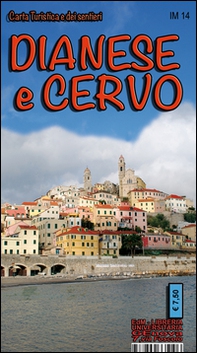 Dianese e Cervo. Carta turistica e dei sentieri 1:25.000. San Lorenzo al Mare, Porto Maurizio, Oneglia, Diano Ligure, Cervo, Andora - Librerie.coop