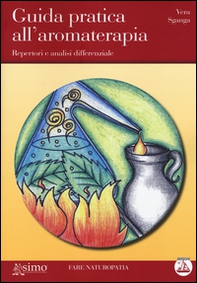 Guida pratica all'aromaterapia. Repertori e analisi differenziale - Librerie.coop