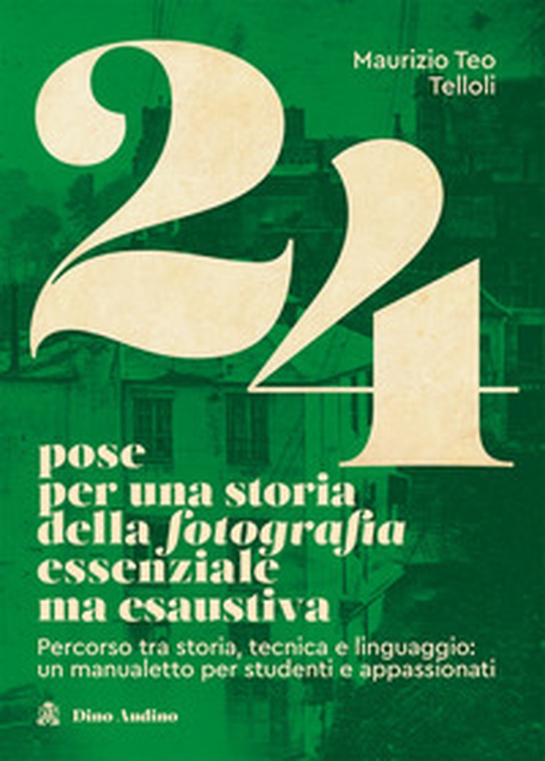 24 pose per una storia della fotografia essenziale ma esaustiva. Percorso tra storia, tecnica e linguaggio: un manualetto per studenti e appassionati - Librerie.coop 24 pose per una storia della fotografia essenziale ma esaustiva. Percorso tra storia, tecnica e linguaggio: un manualetto per studenti e appassionati - Librerie.coop