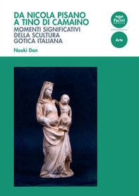 Da Nicola Pisano a Tino di Camaino. Momenti significativi della scultura gotica italiana - Librerie.coop