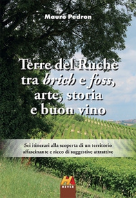 Terre del Ruchè. Tra brich e foss, arte, storia e buon vino - Librerie.coop Terre del Ruchè. Tra brich e foss, arte, storia e buon vino - Librerie.coop