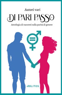 Di pari passo. Antologia di racconti sulla parità di genere - Librerie.coop Di pari passo. Antologia di racconti sulla parità di genere - Librerie.coop