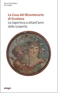 La Casa del bicentenario di Ercolano. La riapertura a ottant'anni dalla scoperta - Librerie.coop