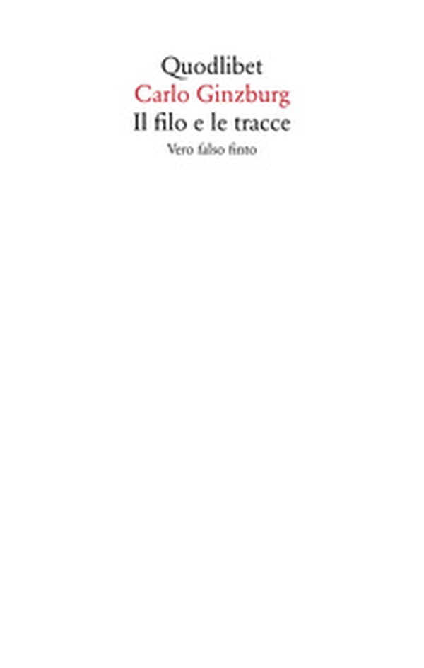 Il filo e le tracce. Vero, falso, finto - Librerie.coop Il filo e le tracce. Vero, falso, finto - Librerie.coop