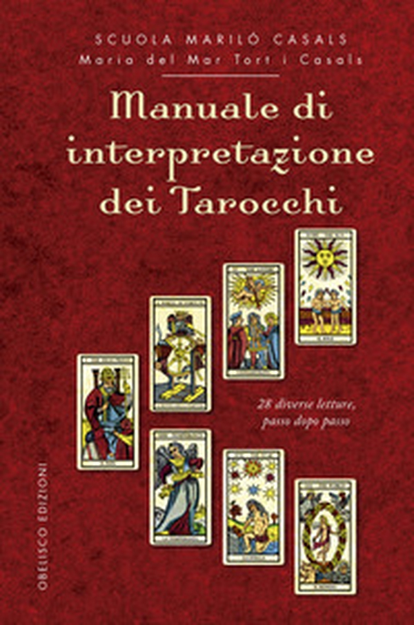 Manuale di interpretazione dei tarocchi. 28 diverse letture, passo dopo passo - Librerie.coop Manuale di interpretazione dei tarocchi. 28 diverse letture, passo dopo passo - Librerie.coop