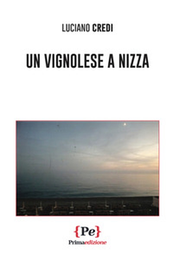Un vignolese a Nizza - Librerie.coop Un vignolese a Nizza - Librerie.coop