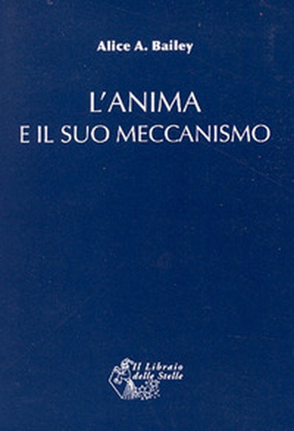 L'anima e il suo meccanismo - Librerie.coop L'anima e il suo meccanismo - Librerie.coop