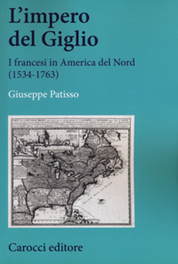 L'impero del Giglio. I francesi in America del Nord (1534-1763) - Librerie.coop L'impero del Giglio. I francesi in America del Nord (1534-1763) - Librerie.coop