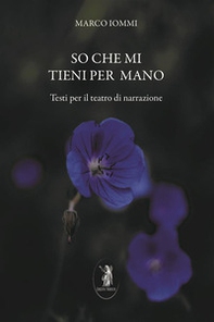 So che mi tieni per mano. Testi per il teatro di narrazione - Librerie.coop