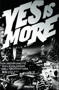 Yes is more. An archicomic on architectural evolution. Ediz. italiana - Librerie.coop