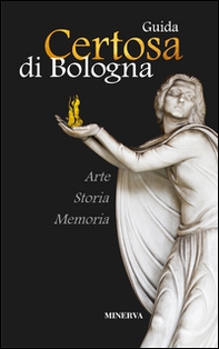 Certosa di Bologna. Guida - Librerie.coop