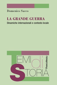 La Grande guerra. Dinamiche internazionali e contasto locale - Librerie.coop