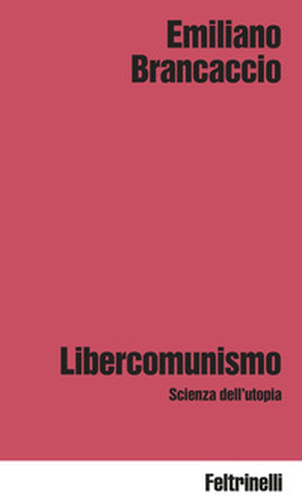Libercomunismo. Scienza dell'utopia - Librerie.coop