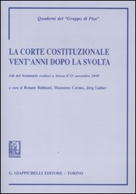 La Corte costituzionale vent'anni dopo la svolta. Atti del Seminario (Stresa, 12 novembre 2010) - Librerie.coop