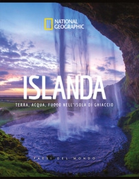 Islanda. Terra, acqua, fuoco nell'isola di ghiaccio. Paesi del mondo - Librerie.coop