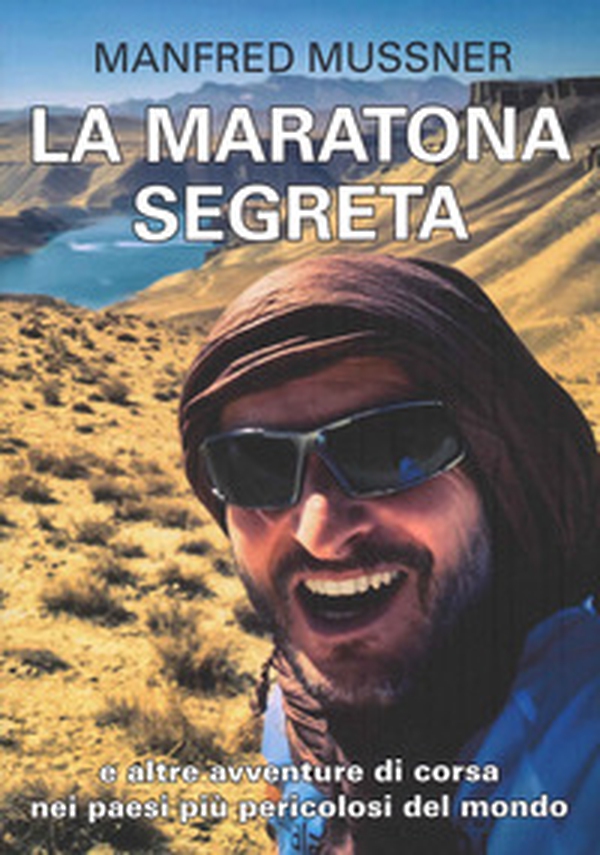 La maratona segreta, e altre avventure di corsa nei paesi più pericolosi del mondo - Librerie.coop La maratona segreta, e altre avventure di corsa nei paesi più pericolosi del mondo - Librerie.coop