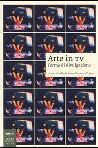 Arte in tv. Forme di divulgazione - Librerie.coop Arte in tv. Forme di divulgazione - Librerie.coop