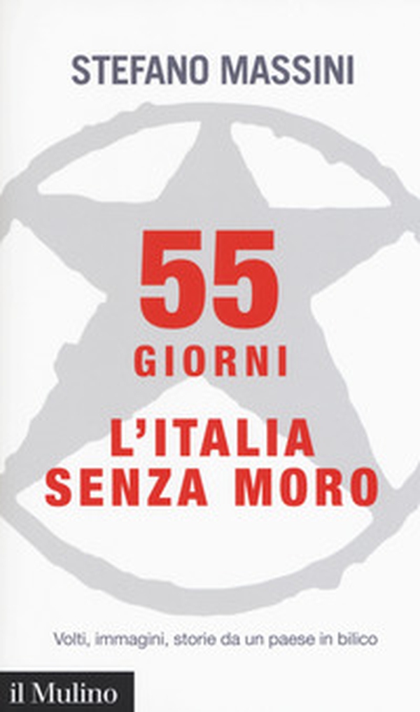 55 giorni. L'Italia senza Moro. Volti, immagini, storie da un paese in bilico - Librerie.coop 55 giorni. L'Italia senza Moro. Volti, immagini, storie da un paese in bilico - Librerie.coop