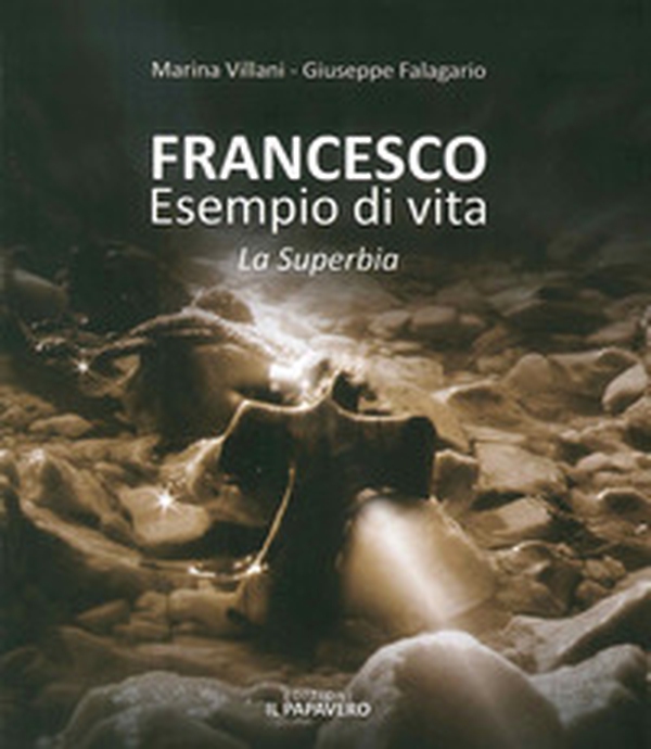 Francesco esempio di vita. La superbia - Librerie.coop Francesco esempio di vita. La superbia - Librerie.coop