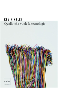 Quello che vuole la tecnologia - Librerie.coop Quello che vuole la tecnologia - Librerie.coop