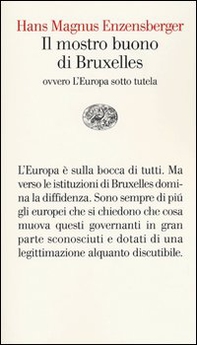 Il mostro buono di Bruxelles. Ovvero l'Europa sotto tutela - Librerie.coop Il mostro buono di Bruxelles. Ovvero l'Europa sotto tutela - Librerie.coop