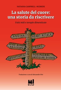 La salute del cuore: una storia da riscrivere. Falsi miti e terapie dimenticate - Librerie.coop