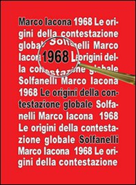 1968. Le origini della contestazione globale - Librerie.coop