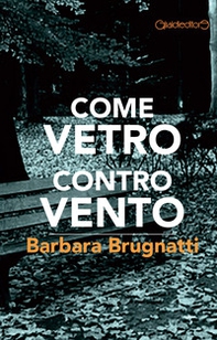 Come vetro contro vento - Librerie.coop