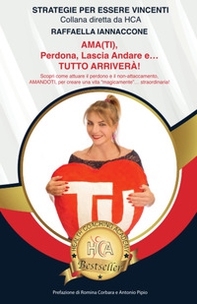 Ama(ti), perdona, lascia andare e... tutto arriverà! Scopri come attuare il perdono e il non-attaccamento, trovare la pace e l'amore (in primis per sé) per creare una vita straordinaria, in cui tutto arriva... come per magia! - Librerie.coop Ama(ti), perdona, lascia andare e... tutto arriverà! Scopri come attuare il perdono e il non-attaccamento, trovare la pace e l'amore (in primis per sé) per creare una vita straordinaria, in cui tutto arriva... come per magia! - Librerie.coop
