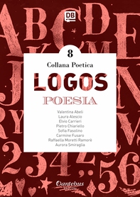 Collana Poetica Logos vol. 8 - Librerie.coop Collana Poetica Logos vol. 8 - Librerie.coop
