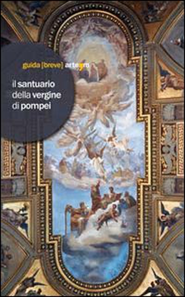 Il Santuario della Vergine di Pompei - Librerie.coop Il Santuario della Vergine di Pompei - Librerie.coop