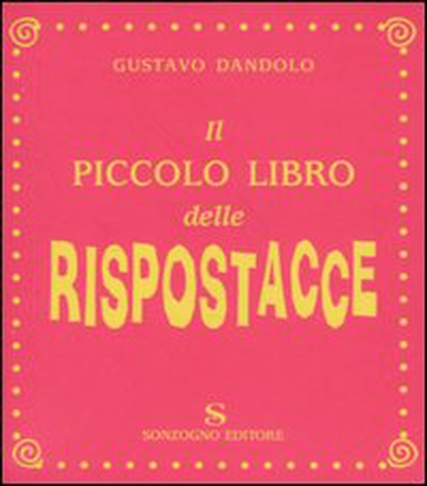 Il piccolo libro delle rispostacce - Librerie.coop Il piccolo libro delle rispostacce - Librerie.coop