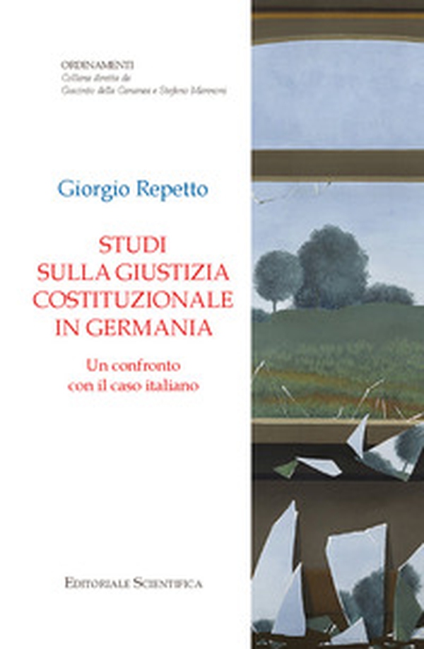 Studi sulla giustizia costituzionale in Germania. Un confronto con il caso italiano - Librerie.coop Studi sulla giustizia costituzionale in Germania. Un confronto con il caso italiano - Librerie.coop
