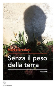 Senza il peso della terra - Librerie.coop