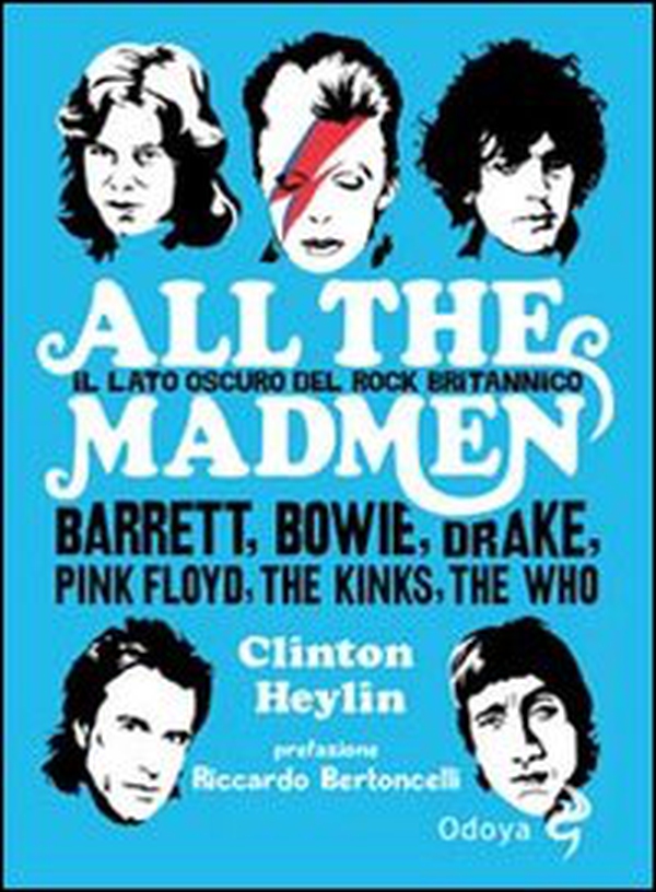 All the madmen. Il lato oscuro del rock britannico. Barrett, Bowie, Drake, Pink Floyd, The Kinks, The Who - Librerie.coop All the madmen. Il lato oscuro del rock britannico. Barrett, Bowie, Drake, Pink Floyd, The Kinks, The Who - Librerie.coop