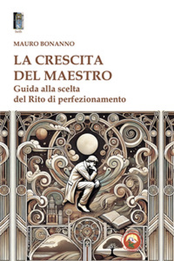 La crescita del Maestro. Guida alla scelta del rito di perfezionamento - Librerie.coop La crescita del Maestro. Guida alla scelta del rito di perfezionamento - Librerie.coop
